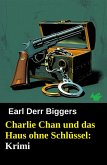 Charlie Chan und das Haus ohne Schlüssel: Krimi (eBook, ePUB) Charlie Chan und das Haus ohne Schlüssel: Krimi (eBook, ePUB)
