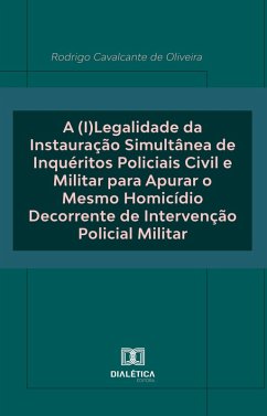 Cover A (I)Legalidade da Instauração Simultânea de Inquéritos Policiais Civil e Militar para Apurar o Mesmo Homicídio Decorrente de Intervenção Policial Militar (eBook, ePUB)
