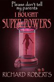 Please Don't Tell My Parents I Bought Super Powers (eBook, ePUB) Please Don't Tell My Parents I Bought Super Powers (eBook, ePUB)