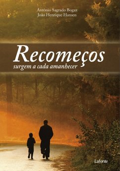Recomeços Surgem a Cada Amanhecer (eBook, ePUB) - Bogaz, Antônio Sagrado; Hansen, João Henrique