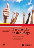 Berufsstolz in der Pflege (eBook, ePUB) Berufsstolz in der Pflege (eBook, ePUB)