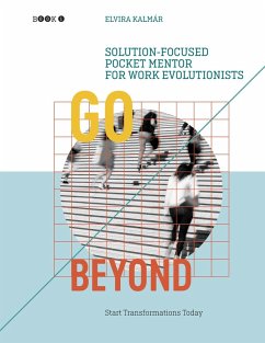 Go Beyond: Solution-focused Pocket Mentor for Work Evolutionists, Book 1 (eBook, PDF)