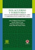 Posacuerdo y territorio en las comunidades indígenas, afro y campesinas en el norte del Cauca (eBook, PDF)