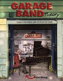 Garage Band Theory: Tools the Pros Use to Play by Ear (eBook, ePUB) - Sharp, Duke