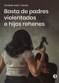 Basta de padres violentados e hijos rehenes (eBook, ePUB)