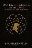Das Ewige Gesetz - Das Kybalion und die hermetischen Prinzipien (eBook, ePUB)
