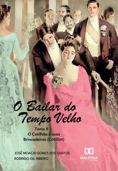 O Bailar do Tempo Velho (eBook, ePUB) - Santos, José Moacir Gomes dos; Ribeiro, Rodrigo Gil
