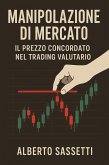 Manipolazione di Mercato - Il Prezzo Concordato nel Trading Valutario (eBook, ePUB) Manipolazione di Mercato - Il Prezzo Concordato nel Trading Valutario (eBook, ePUB)