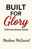 Built for Glory (5/25 Devotional Series, #1) (eBook, ePUB) Built for Glory (5/25 Devotional Series, #1) (eBook, ePUB)