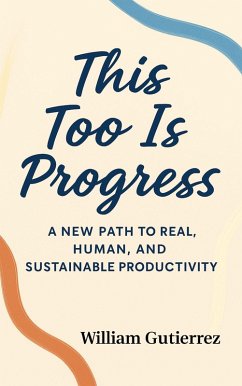 This Too Is Progress (eBook, ePUB) - Gutierrez, William