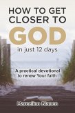 How to get closer to God in just 12 days (eBook, ePUB) How to get closer to God in just 12 days (eBook, ePUB)