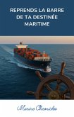 Reprends la barre de ta destinée maritime (eBook, ePUB) Reprends la barre de ta destinée maritime (eBook, ePUB)