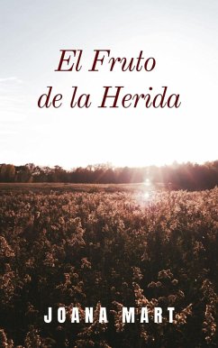El Fruto de la Herida (eBook, ePUB) - Mart, Joana
