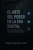 El arte del poder en la era digital - De la manipulación algorítmica a la profecía maquiavélica del 2030 (eBook, ePUB)