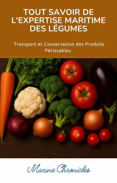 Tout Savoir de l'Expertise Maritime des Légumes (eBook, ePUB)
