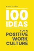 100 Ideas For A Positive Work Culture (eBook, ePUB)