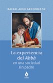 La experiencia del Abbá en una sociedad sin padre (eBook, ePUB) La experiencia del Abbá en una sociedad sin padre (eBook, ePUB)