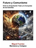 Futuro y Comunismo. Entre la Aniquilación Total y la Conquista de las Estrellas (GZ (Marxist Artificial Intelligence), #2) (eBook, ePUB)