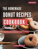 Homemade Donut Recipes Cookbook: Uncover a Variety of Delicious and Easy to Make Donut Recipes for Every Donut Lover (Baking and Dessert Recipes Made Easy) (eBook, ePUB)