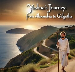 Cover Yeshua's Journey from Alexandria to Galgotha (eBook, ePUB)