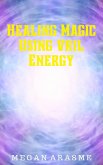 Healing Magic Using Vril Energy (eBook, ePUB) Healing Magic Using Vril Energy (eBook, ePUB)