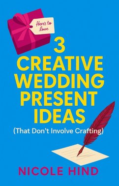 Cover 3 Creative Wedding Present Ideas (eBook, ePUB)