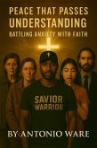 Peace That Passes Understanding - Battling Anxiety with Faith (eBook, ePUB)