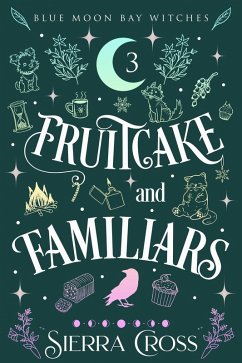 Cover Fruitcake and Familiars (Blue Moon Bay Witches, #3) (eBook, ePUB)