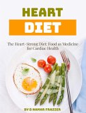 The Heart-Strong Diet: Food as Medicine for Cardiac Health (eBook, ePUB)