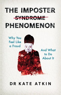 Cover The Imposter Phenomenon: Why you feel like a fraud and what to do about it (eBook, ePUB)