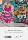 Coleção Rodrigo Bibo (O Deus que destrói sonhos e Como se tornar um cristão inútil) (eBook, ePUB) Coleção Rodrigo Bibo (O Deus que destrói sonhos e Como se tornar um cristão inútil) (eBook, ePUB)