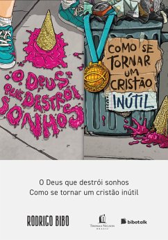 Coleção Rodrigo Bibo (O Deus que destrói sonhos e Como se tornar um cristão inútil) (eBook, ePUB) - Bibo, Rodrigo