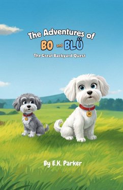 Cover The Adventures of Bo and Blu: The Great Backyard Quest (1, #1) (eBook, ePUB)