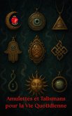 Amulettes et Talismans pour la Vie Quotidienne (eBook, ePUB)