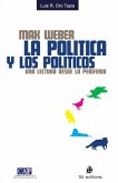 Max Weber: la política y los políticos. Una mirada desde la periferia (eBook, ePUB) Max Weber: la política y los políticos. Una mirada desde la periferia (eBook, ePUB)