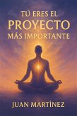 Tú Eres el Proyecto Más Importante (eBook, ePUB) Tú Eres el Proyecto Más Importante (eBook, ePUB)
