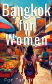 Bangkok for Women (Thailand Travel Guide) (eBook, ePUB) Bangkok for Women (Thailand Travel Guide) (eBook, ePUB)