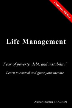 LIFE MANAGEMEN: Fear of poverty, debt, and instability? Learn to control and grow your income. (Complete Edition) (eBook, ePUB) - Brachin, Roman
