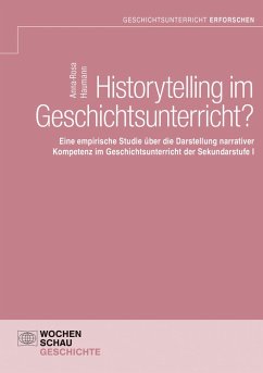 Historytelling im Geschichtsunterricht? (eBook, PDF) - Haumann, Anna-Rosa
