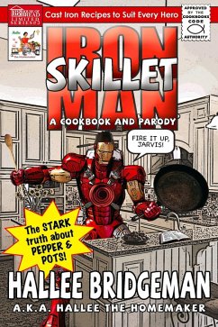 Iron Skillet Man: The Stark Truth About Pepper and Pots (Parody Cookbook Series, #3) (eBook, ePUB) - Bridgeman, Hallee
