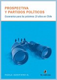 Prospectiva y partidos políticos: escenarios para los próximos 15 años en Chile (eBook, ePUB) Prospectiva y partidos políticos: escenarios para los próximos 15 años en Chile (eBook, ePUB)