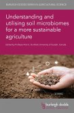 Understanding and utilising soil microbiomes for a more sustainable agriculture (eBook, ePUB) Understanding and utilising soil microbiomes for a more sustainable agriculture (eBook, ePUB)