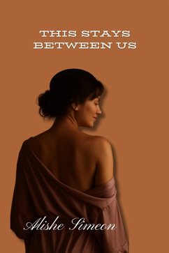 This Stays Between Us (eBook, ePUB) - Simeon, Alishe