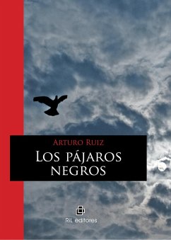 Los pájaros negros (eBook, ePUB) - Ruiz, Arturo Los pájaros negros (eBook, ePUB) - Ruiz, Arturo