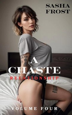 A Chaste Relationship: Volume Four (eBook, ePUB) - Frost, Sasha
