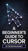 A Beginners Guide to Cursor (eBook, ePUB)