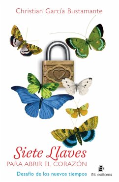 Siete llaves para abrir el corazón: desafíos de los nuevos tiempos (eBook, ePUB) - García Bustamante, Christian