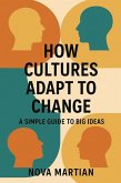 How Cultures Adapt to Change: A Simple Guide to Big Ideas (eBook, ePUB)