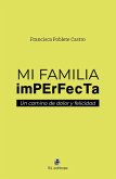 Mi familia imperfecta: un camino de dolor y felicidad (eBook, ePUB) Mi familia imperfecta: un camino de dolor y felicidad (eBook, ePUB)