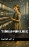 The Thread of Laurel Creek (Sweat and Silence Series, #1) (eBook, ePUB)